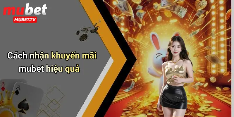 Cách nhận khuyến mãi mubet hiệu quả